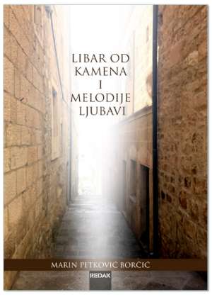 LIBAR OD KAMENA I MELODIJE LJUBAVI, Marin Petković Borčić