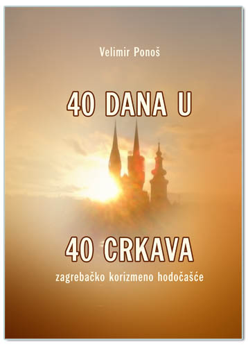 40 DANA U 40 CRKAVA – ZAGREBAČKO KORIZMENO HODOČAŠĆE, V. Ponoš