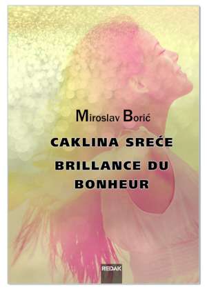 CAKLINA SREĆE, BRILLANCE DU BONHEUR, Miroslav Borić