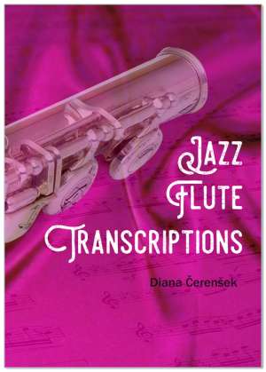 JAZZ FLUTE TRANSCRIPTIONS, Diana Čerenšek