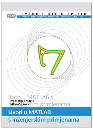 UVOD U MATLAB S INŽENJERSKIM PRIMJENAMA, Ivo Marinić-Kragić, Milan Ćurković