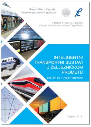INTELIGENTNI TRANSPORTNI SUSTAVI U ŽELJEZNIČKOM PROMETU, doc. dr. sc. Hrvoje Haramina