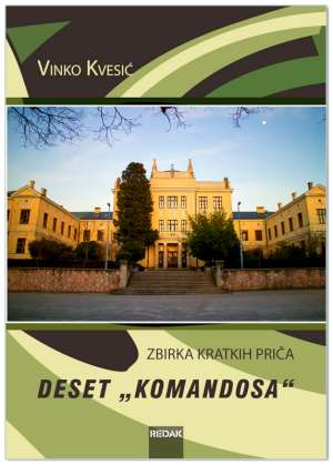 ZBIRKA KRATKIH PRIČA DESET „KOMANDOSA“, Vinko Kvesić
