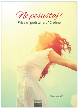 NE POSUSTAJ! PRIČA O "PODSTANARU" CROHNU, Nina Kadrić