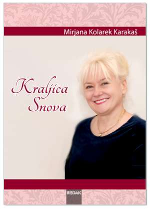 KRALJICA SNOVA, Mirjana Kolarek Karakaš