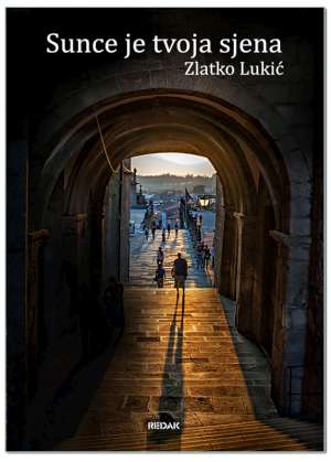 SUNCE JE TVOJA SJENA, Zlatko Lukić