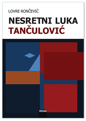NESRETNI LUKA TANČULOVIĆ, Lovre Rončević