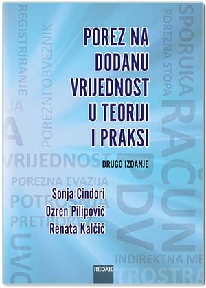 POREZ NA DODANU VRIJEDNOST U TEORIJI I PRAKSI, DRUGO IZDANJE, Sonja Cindori, Ozren Pilipović, Renata Kalčić