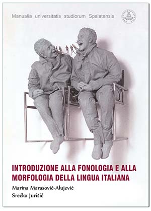 INTRODUZIONE ALLA FONOLOGIA E ALLA MORFOLOGIA DELLA LINGUA TALIANA, Marina Marasović-Alujević, Srećko Jurišić