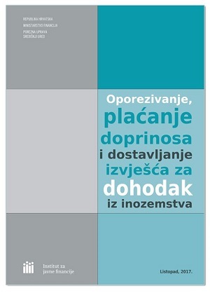 OPOREZIVANJE, PLAĆANJE DOPRINOSA I DOSTAVLJANJE IZVJEŠĆA ZA DOHODAK IZ INOZEMSTVA, Iva Uljanić Škreblin, Dalibor Legac i Željko Martinović
