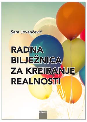RADNA BILJEŽNICA ZA KREIRANJE REALNOSTI, Sara Jovančević