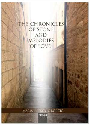THE CHRONICLES OF STONE AND MELODIES OF LOVE, Marin Petković Borčić