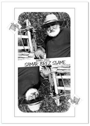 SAMAR BREZ SLAME, Dinko Sule