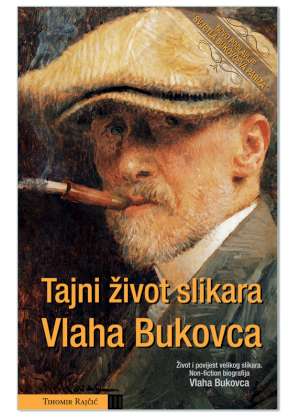 TAJNI ŽIVOT SLIKARA VLAHA BUKOVCA, Tihomir  Rajčić