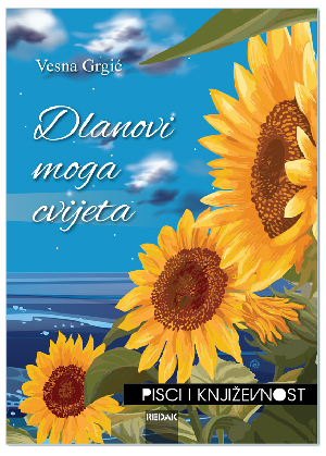 DLANOVI MOGA CVIJETA, Vesna Grgić