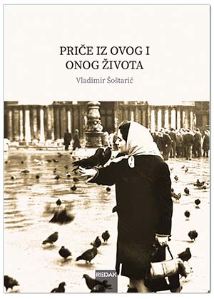 PRIČE IZ OVOG I ONOG ŽIVOTA, Vladimir Šoštarić