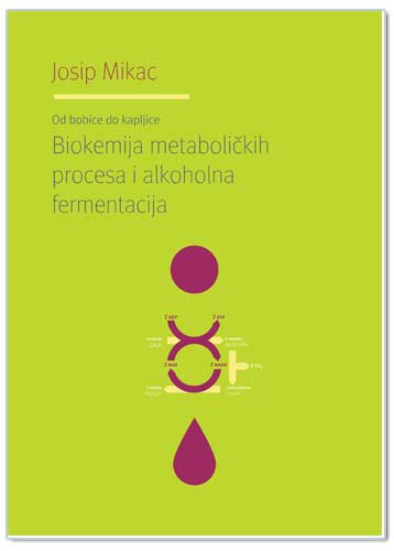 BIOKEMIJA METABOLIČKIH PROCESA I ALKOHOLNA FERMENTACIJA, J.Mikac