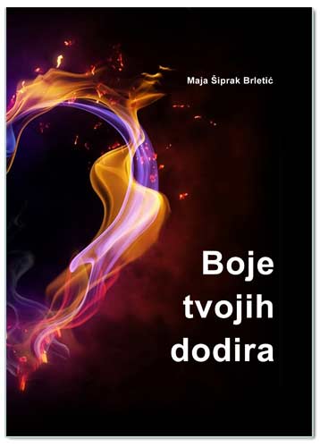 BOJE TVOJIH DODIRA, Maja Šiprak Brletić