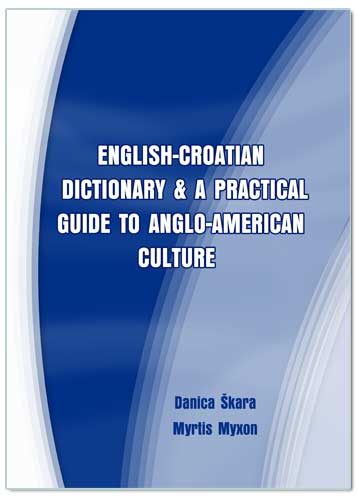 ENG. AND CRO. DICTIONARY AND A GUIDE TO ANGLO-AMERICAN CULTURE