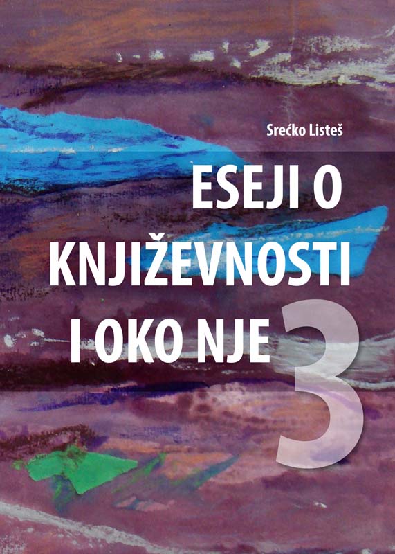 ESEJI O KNJIŽEVNOSTI, Srećko Listeš