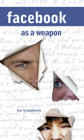 FACEBOOK AS A WEAPON, Ivo Scepanovic