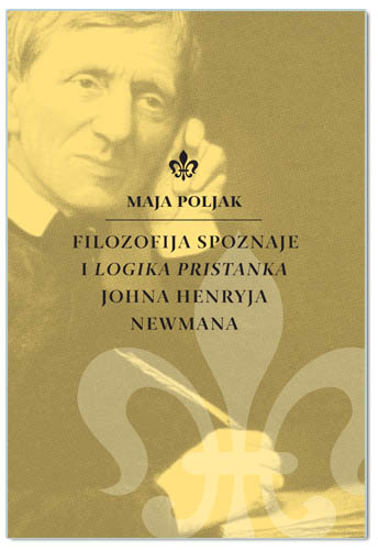 FILOZOFIJA SPOZNAJE I LOGIKA PRISTANKA JOHNA HENRYJA NEWMANA