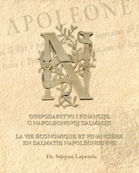 GOSPODARSTVO I FINANCIJE U NAPOLEONOVOJ DALMACIJI (2009)