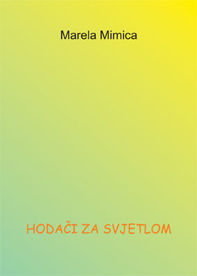 HODAČI ZA SVJETLOM, Marela Mimica