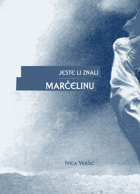 JESTE LI ZNALI MARČELINU, Ivica Veršić