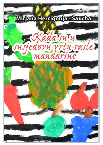 KADA SU U SUSJEDOVU VRTU RASLE MANDARINE, Mirjana H. S.