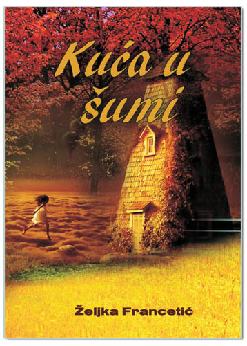 KUĆA U ŠUMI, Željka Francetić