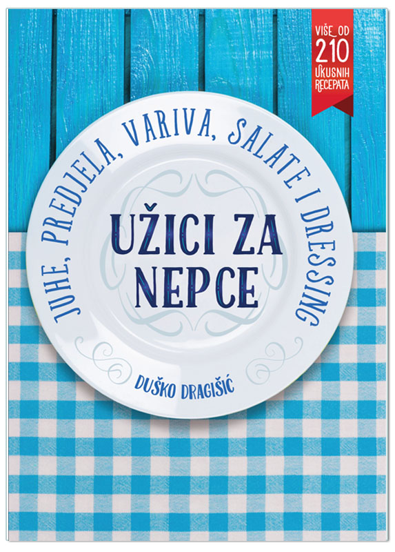 KUHARICA „UŽICI ZA NEPCE“ JUHE, PREDJELA, VARIVA, SALATE…