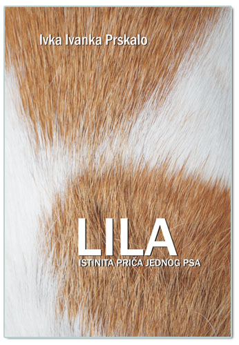 LILA  - ISTINITA PRIČA JEDNOG PSA, Ivka Ivanka Prskalo
