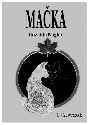 MAČKA (1. i 2. svezak), Rozaida Naglav