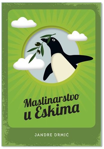 MASLINARSTVO U ESKIMA, Jandre Drmić