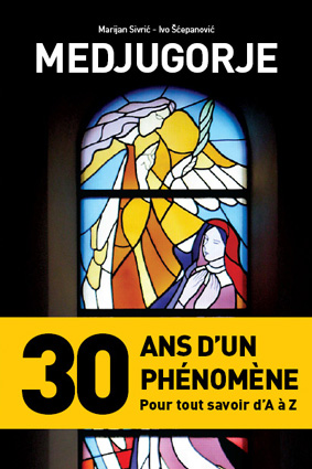 MEDJUGORJE - 30 ans d'un phénomène