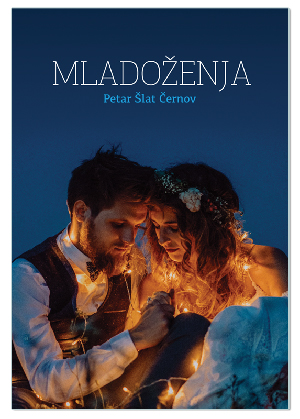 MLADOŽENJA, Petar Šlat Černov