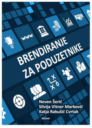BRENDIRANJE ZA PODUZETNIKE, Neven Šerić, Silvija Vitner Marković, Katja Rakušić Cvrtak