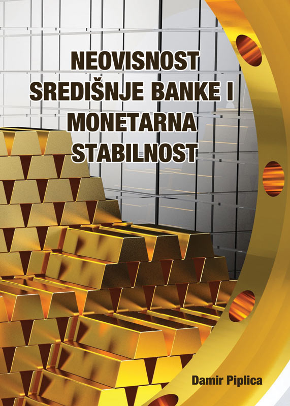 NEOVISNOST SREDIŠNJE BANKE I MONETARNA STABILNOST, Damir Piplica