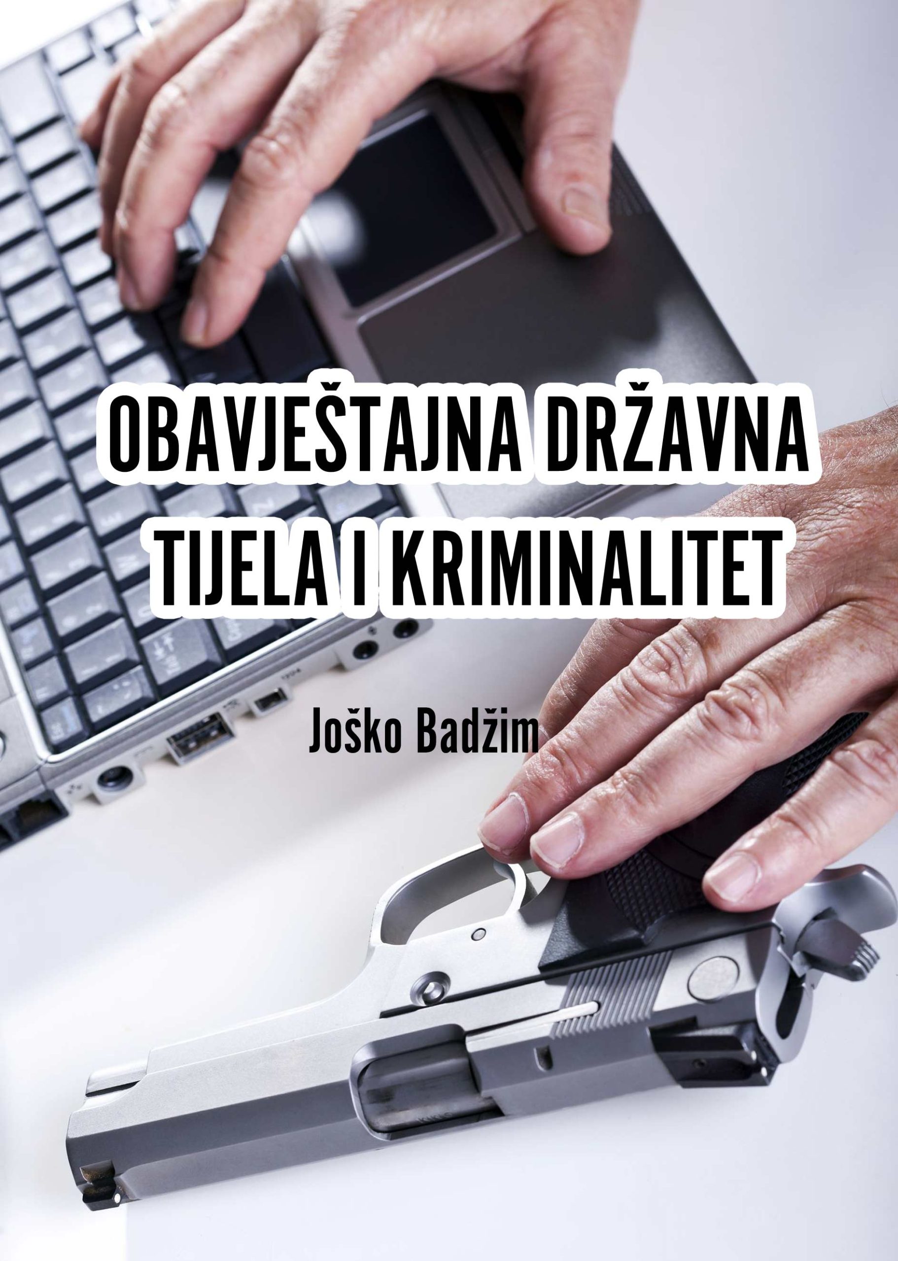 OBAVJEŠTAJNA DRŽAVNA TIJELA I KRIMINALITET, Joško Badžim