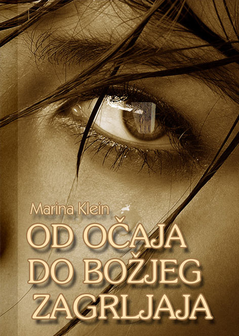 OD OČAJA DO BOŽJEG ZAGRLJAJA, Marina Klein