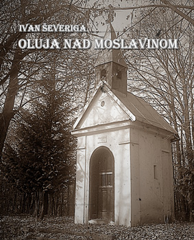 OLUJA NAD MOSLAVINOM, Ivan Ševeriga