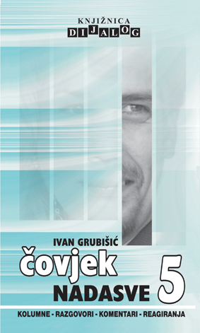 ČOVJEK NADASVE 5, Ivan Grubišić