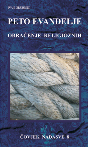 PETO EVANĐELJE - ČOVJEK NADASVE 8, Ivan Grubišić