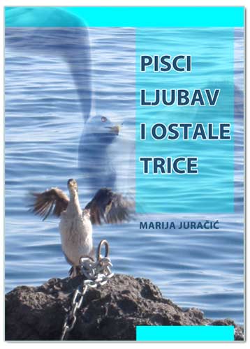 PISCI LJUBAV I OSTALE TRICE, Marija Juračić