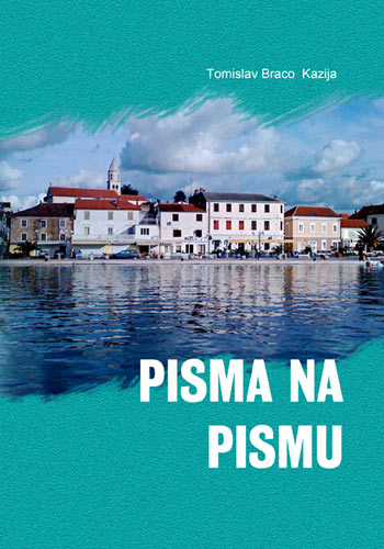 PISMA NA PISMU; BIOGRAJSKI MOMENTI, Tomislav Braco Kazija