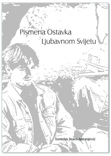 PISMENA OSTAVKA LJUBAVNOM SVIJETU, Tomislav Antonijević