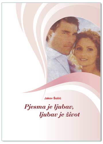 PJESMA JE LJUBAV, LJUBAV JE ŽIVOT, Jakov Šošić