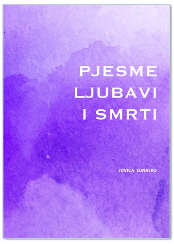 PJESME LJUBAVI I SMRTI, Jovica Sunajko
