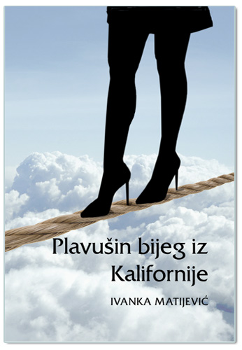 PLAVUŠIN BIJEG IZ KALIFORNIJE, Ivanka Matijević